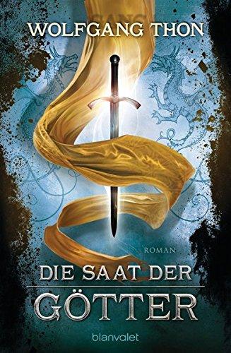 Die Saat der Götter: Roman (DIE DREI PROPHEZEIUNGEN, Band 3)