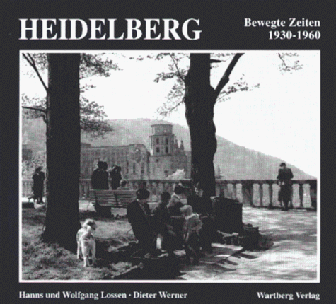 Heidelberg. Bewegte Zeiten. 1930-1960