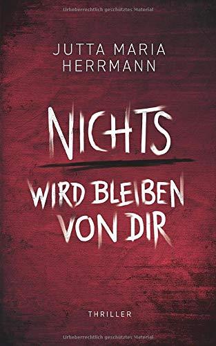 Nichts wird bleiben von dir: Thriller