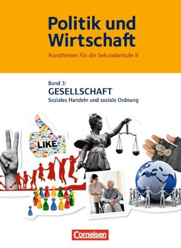 Band 3 - Gesellschaft - Soziales Handeln und soziale Ordnung: Schülerbuch: Kursthemen für die Gymnasiale Oberstufe