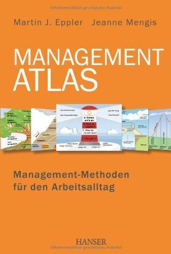 Management-Atlas: Management-Methoden für den Arbeitsalltag