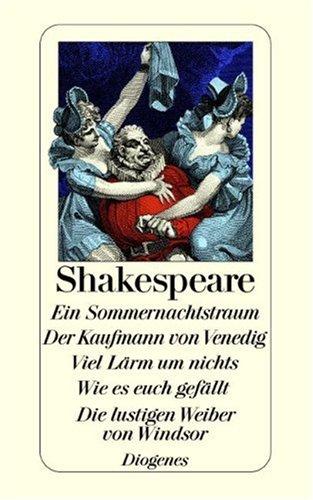 Ein Sommernachtstraum / Der Kaufmann von Venedig / Viel Lärm um nichts / Wie es euch gefällt / Die lustigen Weiber von Windsor