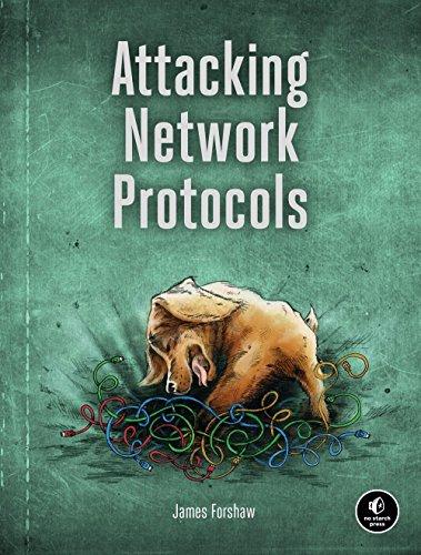 Attacking Network Protocols: A Hacker's Guide to Capture, Analysis, and Exploitation