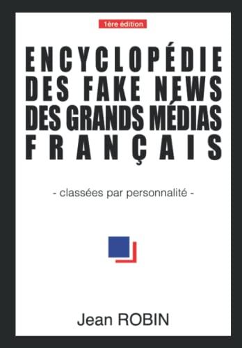 Encyclopédie des fake news des grands médias français: Classées par personnalité