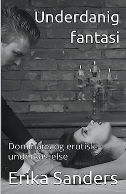 Underdanig Fantasi (Dominans Og Erotisk Underkastelse)