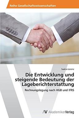 Die Entwicklung und steigende Bedeutung der Lageberichterstattung: Rechnungslegung nach HGB und IFRS