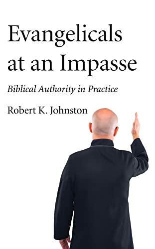 Evangelicals at an Impasse: Biblical Authority in Practice