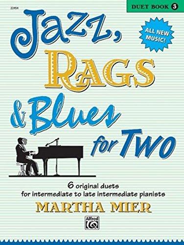 Jazz, Rags & Blues for Two, Book 3: 6 original duets for intermediate to late intermediate pianists