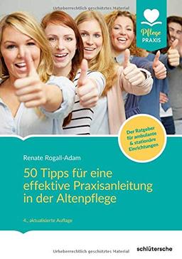 50 Tipps für eine effektive Praxisanleitung in der Altenpflege (Pflege Praxis)