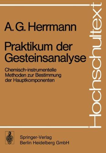 Praktikum der Gesteinsanalyse: Chemisch-Instrumentelle Methoden Zur Bestimmung Der Hauptkomponenten (Hochschultext) (German Edition)