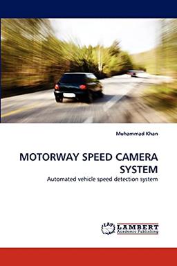 MOTORWAY SPEED CAMERA SYSTEM: Automated vehicle speed detection system