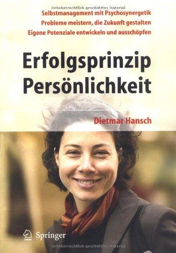 Erfolgsprinzip Persönlichkeit: Selbstmanagement mit Psychosynergetik. Probleme meistern, die Zukunft gestalten. Eigene Potentiale entwickeln und ausschöpfen