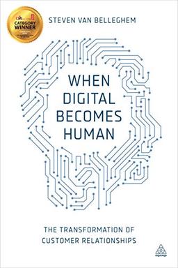 When Digital Becomes Human: The Transformation of Customer Relationships