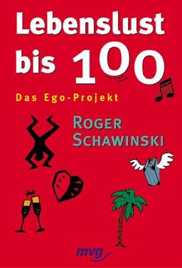 Lebenslust bis 100 - Das Ego-Projekt