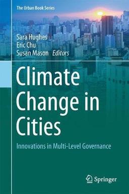 Climate Change in Cities: Innovations in Multi-Level Governance (The Urban Book Series)