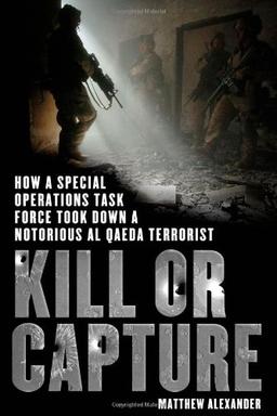 Kill or Capture: How a Special Operations Task Force Took Down a Notorious Al Qaeda Terrorist