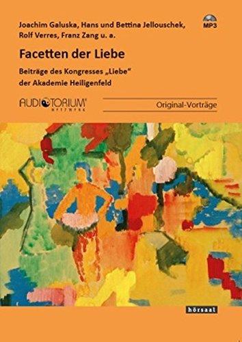 Facetten der Liebe: Beiträge des Kongresses "Liebe" der Akademie Heiligenfeld