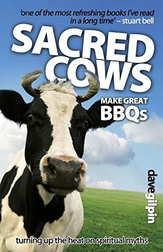 Sacred Cows Make Great BBQ's: Turning up the Heat on Spiritual Myths