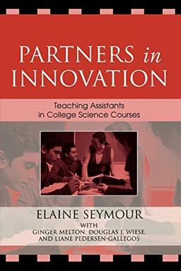 Partners in Innovation: Teaching Assistants in College Science Courses