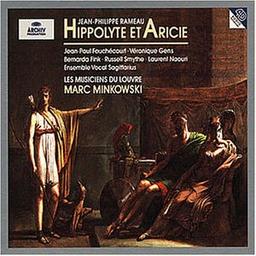 Rameau - Hippolyte et Aricie / Fouchécourt, Gens, Finks, Smythe, Naouri, Les Musiciens du Louvre, Minkowski