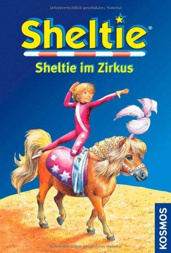 Sheltie im Zirkus: Sheltie - Das kleine Pony mit dem grossen Herz