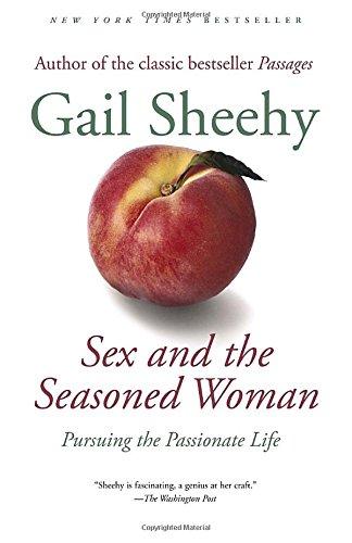 Sex and the Seasoned Woman: Pursuing the Passionate Life