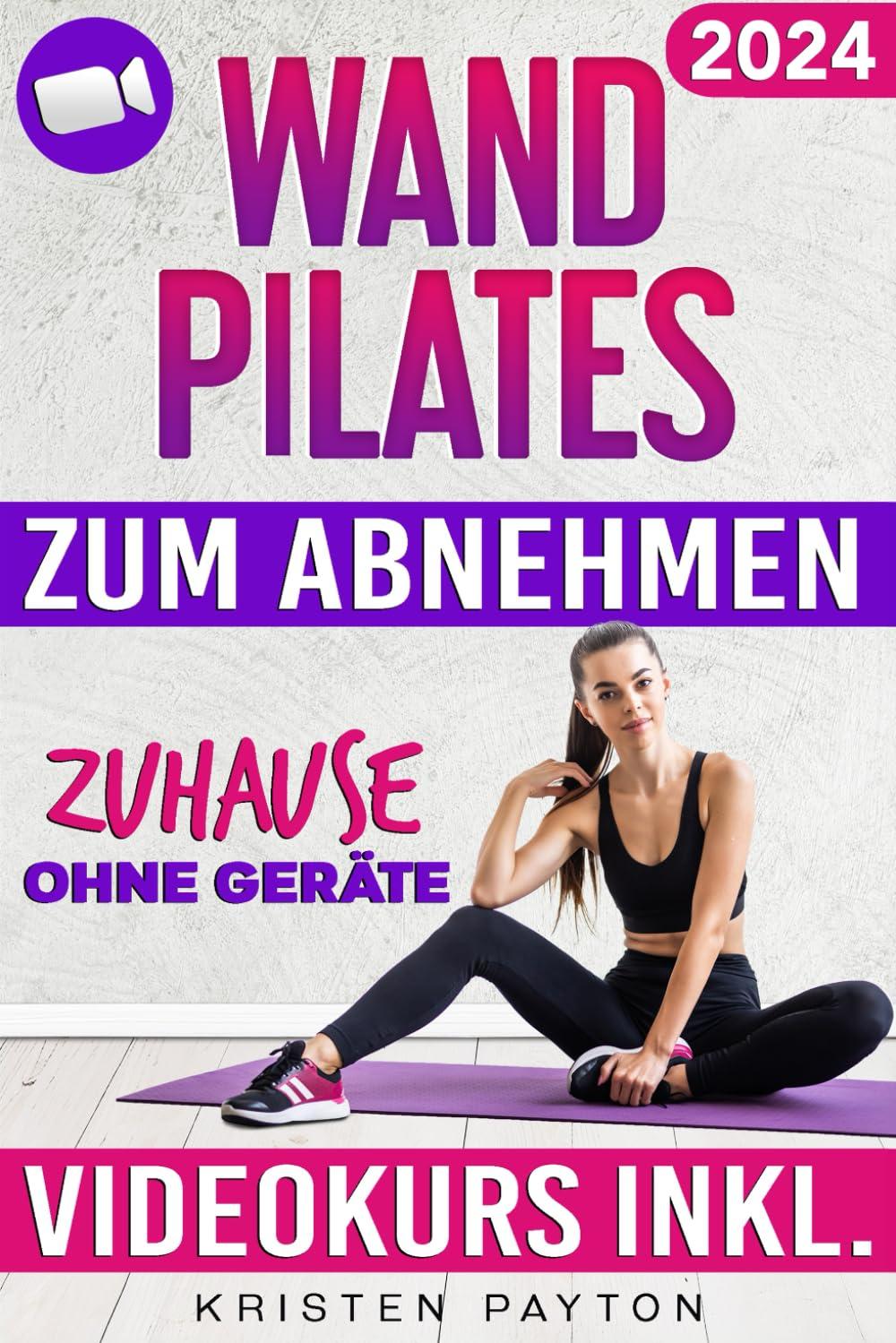 Wand Pilates zum Abnehmen ohne Geräte: VIDEOKURS MIT TÄGLICHEN ONLINE-LEKTIONEN und Übungstabellen inkl. - 28 Tage Fettverbrennungsprogramm, um zuhause schnell und effektiv Gewicht zu verlieren