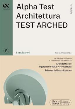 Alpha Test. Architettura.Test arched. Simulazioni. Per l'ammissione a tutti i corsi di laurea in Architettura e Ingegneria Edile-Architettura, Scienze ... download e accesso on line (TestUniversitari)