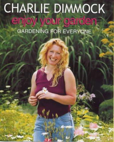 Enjoy Your Garden: Gardening for Everyone