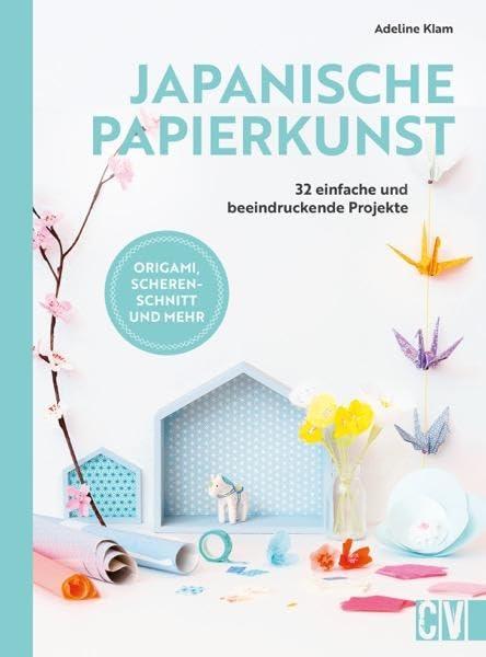 DIY Buch – Japanische Papierkunst: Bastelbuch mit 32 Anleitungen für einfache Projekte für Erwachsene. Origami, Scherenschnitt und mehr