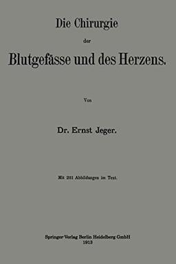 Die Chirurgie der Blutgefässe und des Herzens (German Edition)