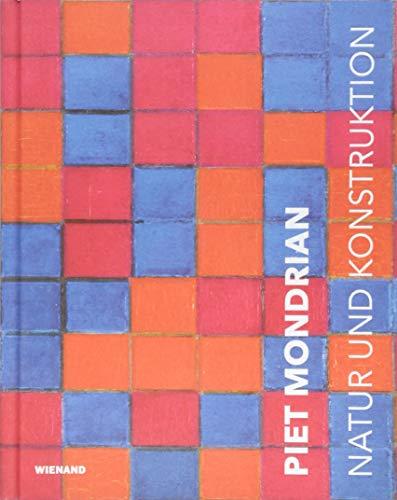 Piet Mondrian. Natur und Konstruktion: Katalog zur Ausstellung im Museum Wiesbaden (in Koop. mit dem Gemeentemuseum Den Haag) 2018