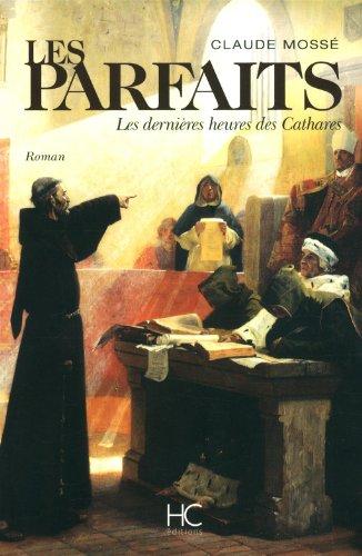 Les parfaits : les dernières heures des Cathares