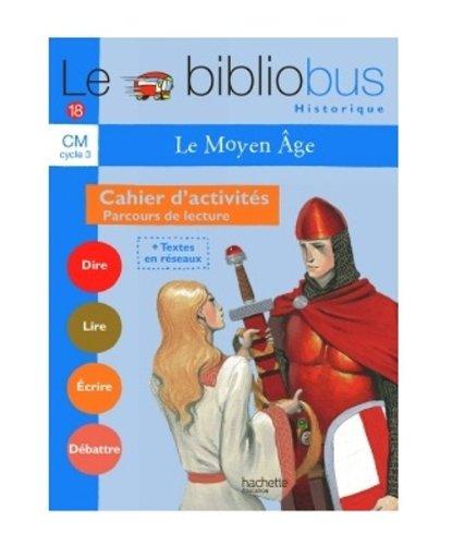 Le bibliobus cahier d'activités CM cycle 3 : le Moyen Age : parcours de lecture de 4 oeuvres littéraires