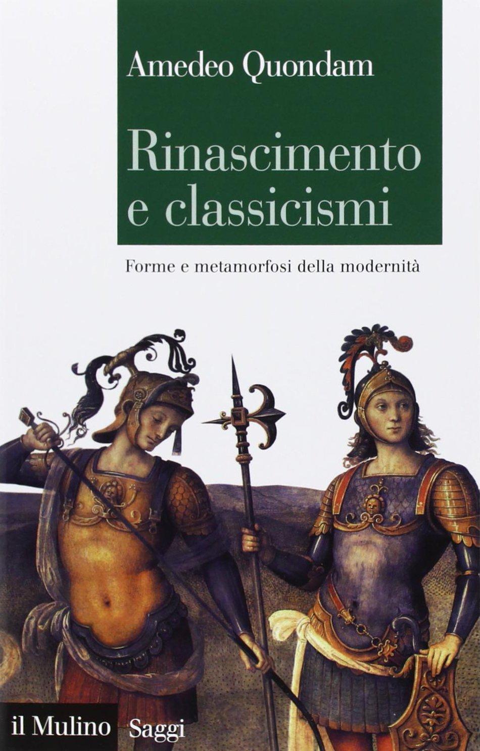 Rinascimento e classicismi. Forme e metamorfosi della cultura d'antico regime (Saggi, Band 799)