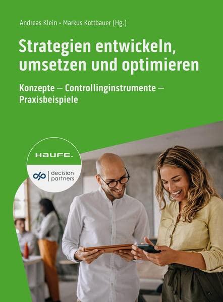 Strategien entwickeln, umsetzen und optimieren: Konzepte - Controllinginstrumente - Praxisbeispiele (Haufe Fachbuch)