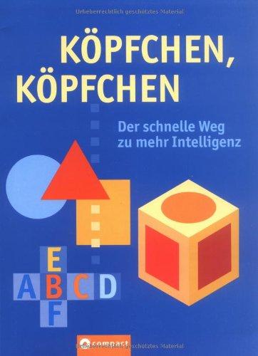 Köpfchen, Köpfchen: Der schnelle Weg zu mehr Intelligenz