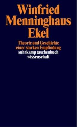 Ekel: Theorie und Geschichte einer starken Empfindung (suhrkamp taschenbuch wissenschaft)