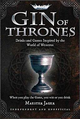 Gin of Thrones: Cocktails & drinking games inspired by the World of Westeros