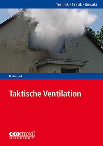 Taktische Ventilation: Reihe: Technik - Taktik - Einsatz