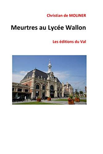 Meurtre au lycée Wallon: Les éditions du Val