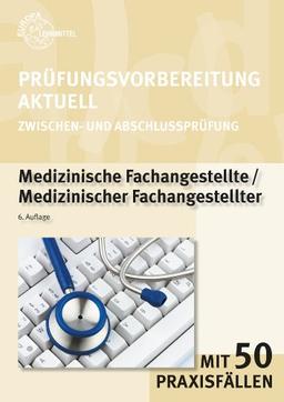 Prüfungsvorbereitung aktuell Medizinische Fachangestellte: Zwischen- und Abschlussprüfung