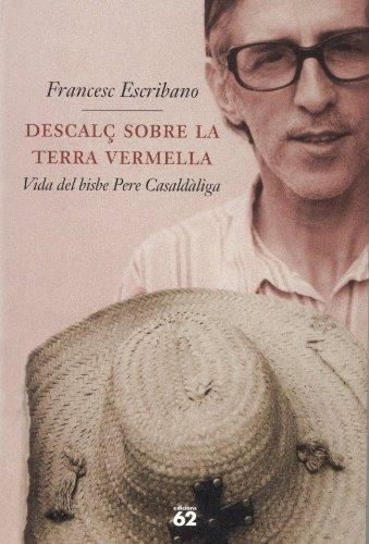 Descalç sobre la terra vermella.: Vida del bisbe Pere Casaldàliga (Biografies i Memòries)