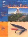 Catch that fish!: Erfolgreich Fliegenfischen - das Praxisbuch