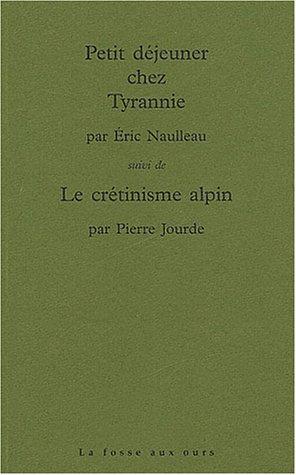 Petit déjeuner chez Tyrannie. Le crétinisme alpin