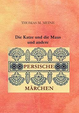 Die Katze und die Maus und andere persische Märchen