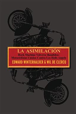 La Asimilacion: Rock Machine Volverse Bandidos - Motociclistas Unidos Contra Los Hells Angels