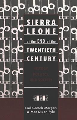 Sierra Leone at the End of the Twentieth Century: History, Politics, and Society (Society and Politics in Africa)