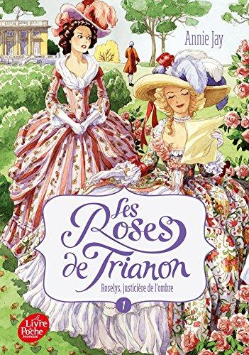 Les roses de Trianon. Vol. 1. Roselys, justicière de l'ombre