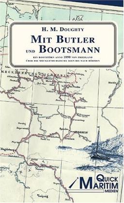 Mit Butler und Bootsmann: Ein Bootstoern anno 1890 von Friesland ueber die mecklenburgischen Seen bis nach Boehmen